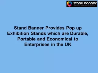 Stand Banner Provides Pop up Exhibition Stands which are Durable, Portable and Economical to Enterprises in the UK