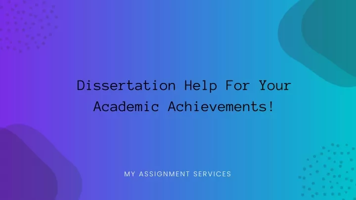 dissertation help for your academic achievements