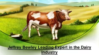 Jeffrey Bewley Leading Expert in the Dairy Industry