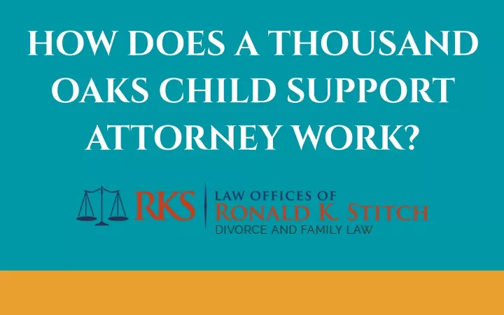 how does a thousand oaks child support attorney