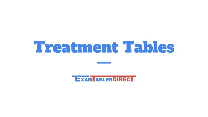treatment tables