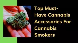 Top Must-Have Cannabis Accessories For Cannabis Smokers