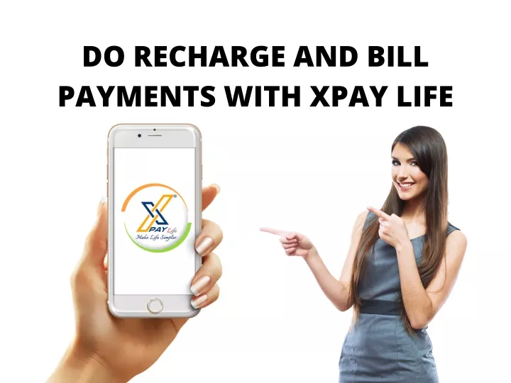 do recharge and bill payments with xpay life