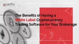 The Benefits of Having a White Label Cryptocurrency Trading Software for Your Brokerage