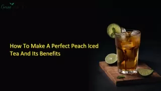 How to make a perfect peach iced tea and its Benefits