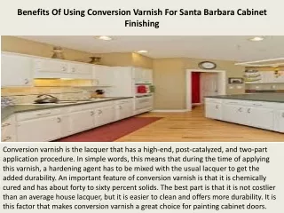 benefits of using conversion varnish for santa barbara cabinet finishing