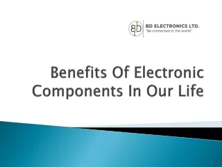 Benefits Of Electronic Components In Our Life