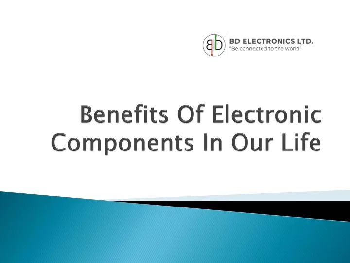 benefits of electronic components in our life