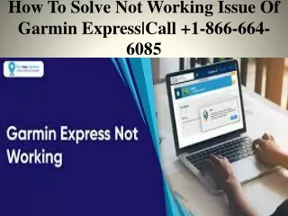 how to solve not working issue of garmin express call 1 866 664 6085