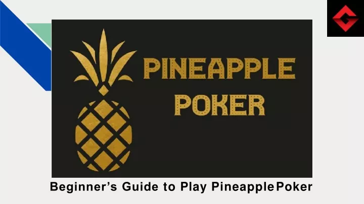 beginner s guide to play pineapple poker