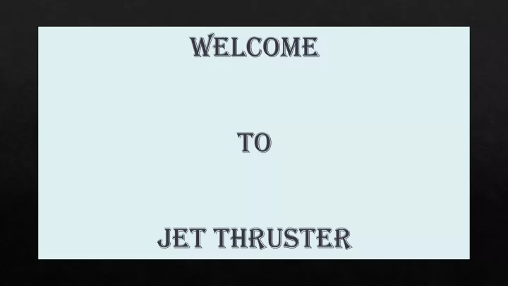 welcome to jet thruster