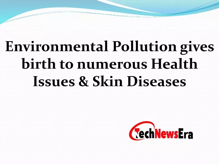 environmental pollution gives birth to numerous