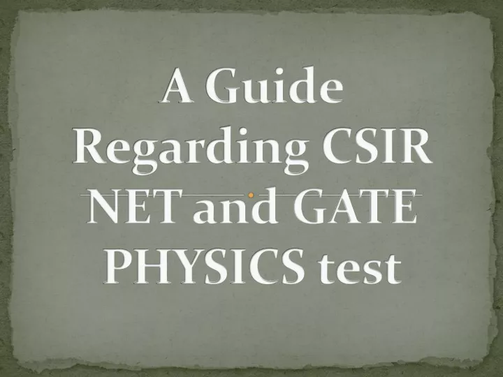 a guide regarding csir net and gate physics test