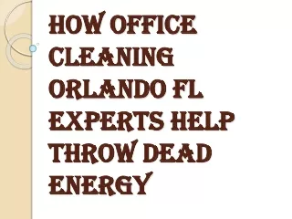 how office cleaning orlando fl experts help throw dead energy