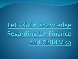 Let’s Gain Knowledge Regarding UK Finance and Child Visa