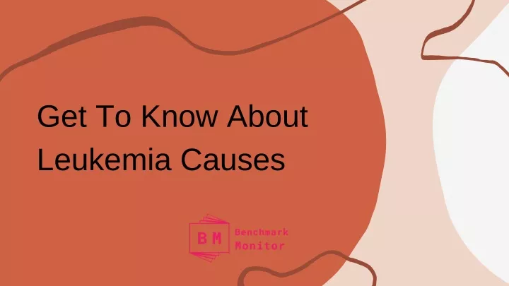 get to know about leukemia causes