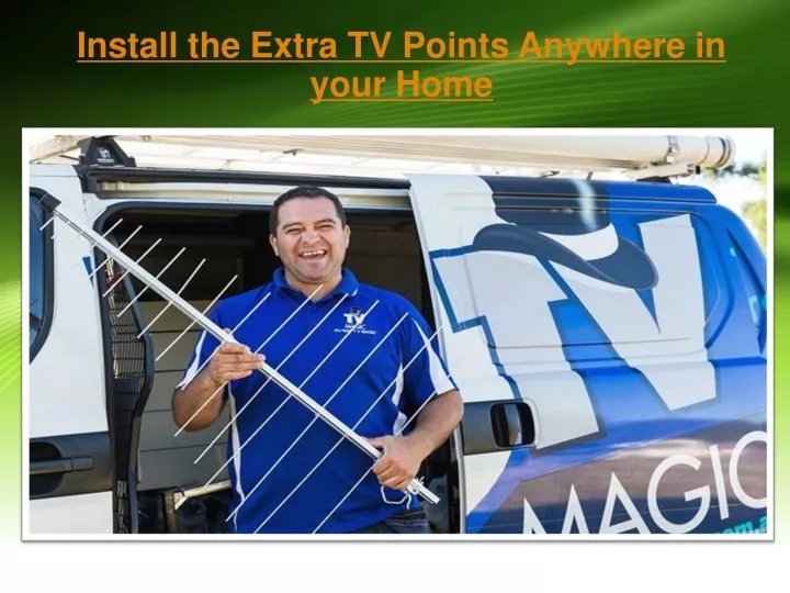 install the extra tv points anywhere in your home