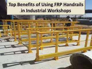 top benefits of using frp handrails in industrial workshops