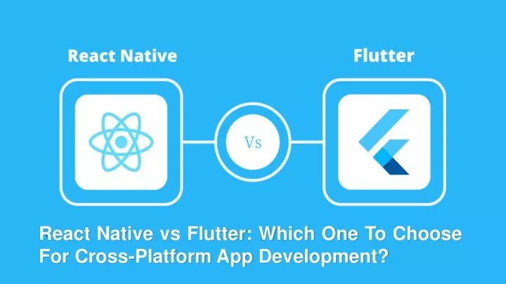 react native vs flutter which one to choose for cross platform app development