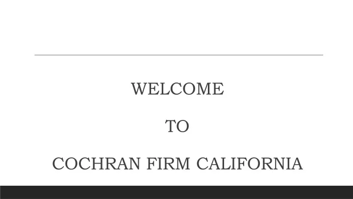 welcome to cochran firm california