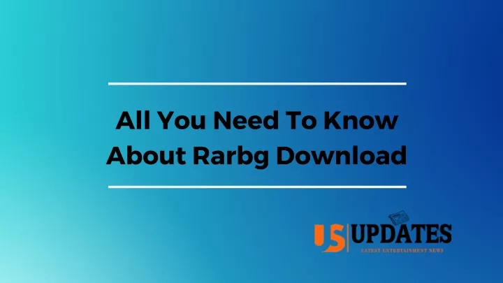 all you need to know about rarbg download