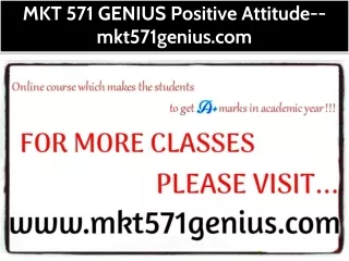 MKT 571 GENIUS Positive Attitude--mkt571genius.com