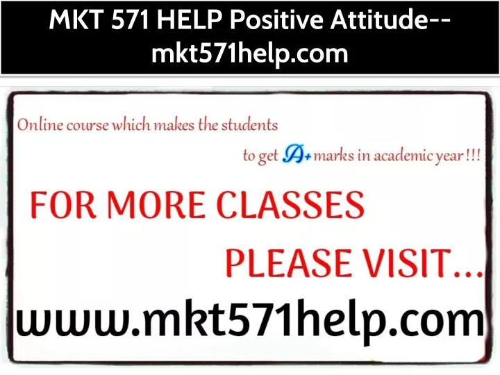 mkt 571 help positive attitude mkt571help com