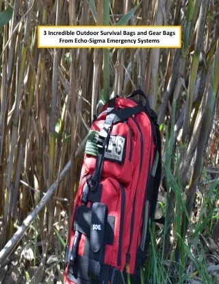 3 Incredible Outdoor Survival Bags and Gear Bags From Echo-Sigma Emergency Systems