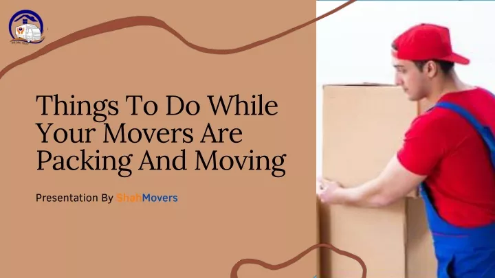 things to do while your movers are packing