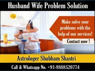 91-9888520774 | How husband wife problem solution baba Ji can remove all the obstacles from the relationship by mantra?