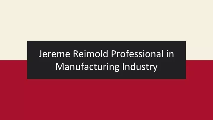 jereme reimold p rofessional in manufacturing industry