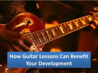 How Guitar Lessons Can Benefit Your Development