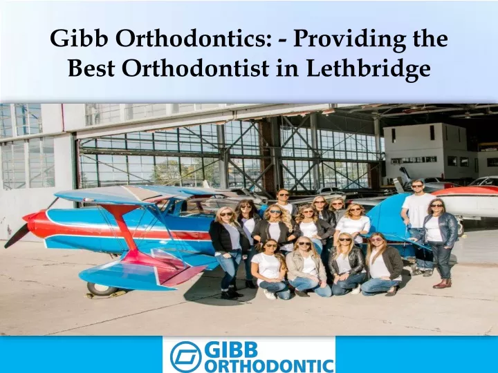 gibb orthodontics providing the best orthodontist