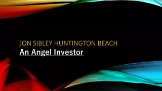 Jon Sibley Huntington Beach An Angel Investor