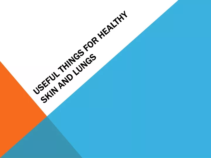 useful things for healthy skin and lungs
