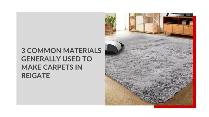 3 common materials generally used to make carpets in reigate
