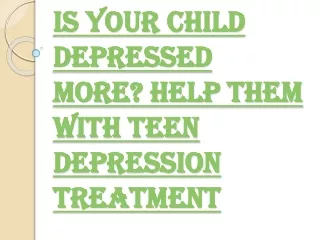 Why it is Important to take the Young Adults for Teen Depression Treatment?