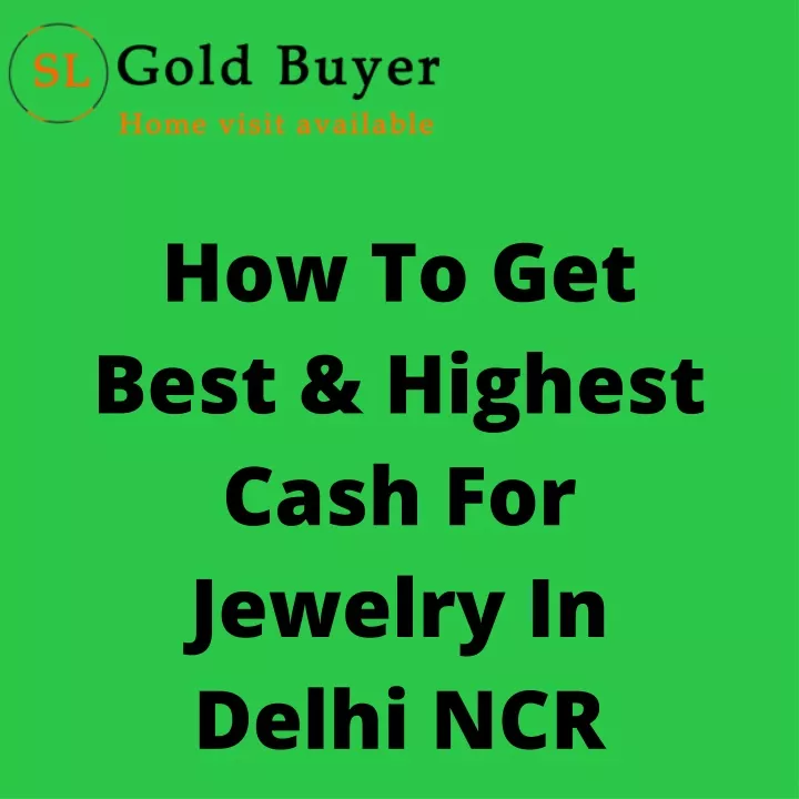 how to get best highest cash for jewelry in delhi