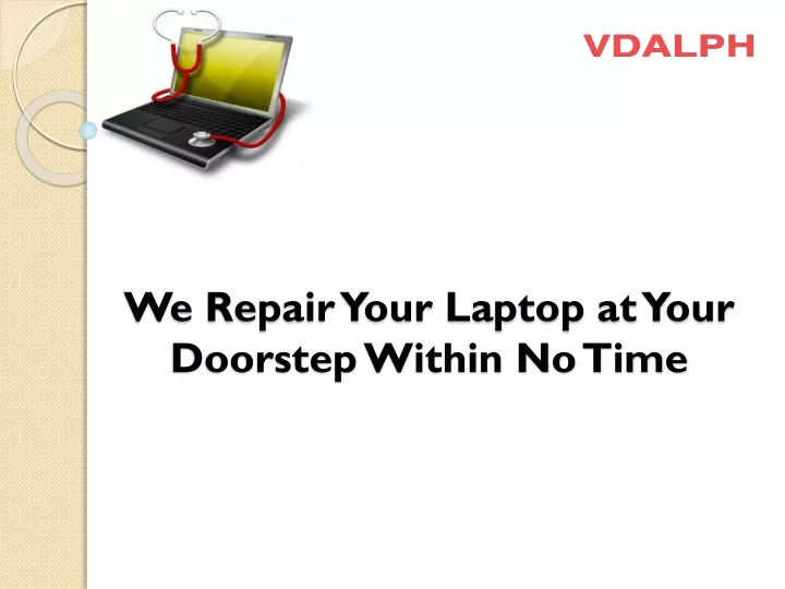 we repair your laptop at your doorstep within no time