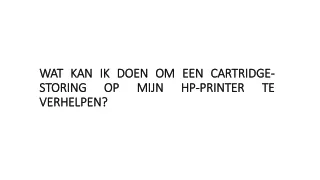 WAT KAN IK DOEN OM EEN CARTRIDGE-STORING OP MIJN HP-PRINTER TE VERHELPEN?