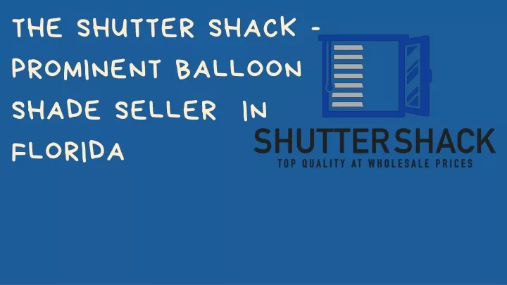 the shutter shack prominent balloon shade seller