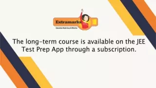 The long-term course is available on the JEE Test Prep App through a subscription.