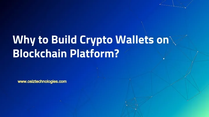 why to build crypto wallets on blockchain platform