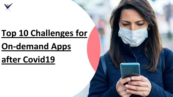 top 10 challenges for on demand apps after covid19