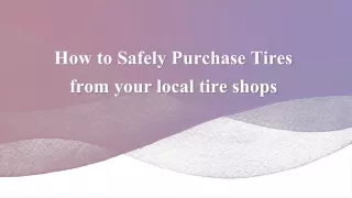 How to Safely Purchase Tires from your local tire shops | Watch Full Presentation
