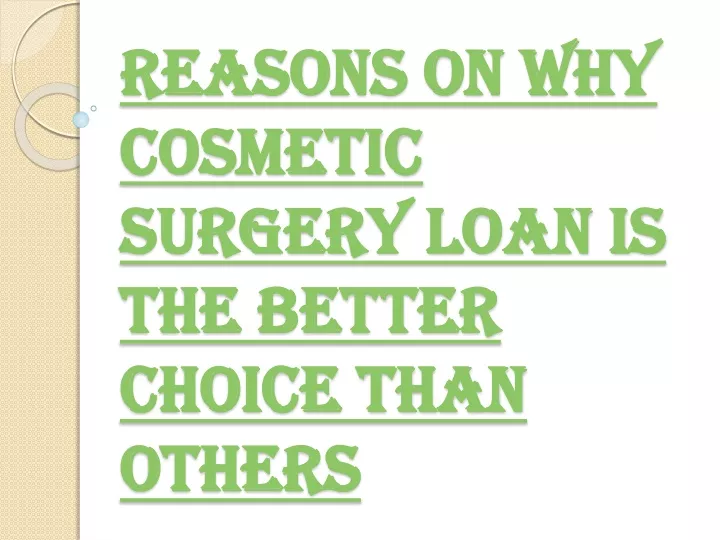 reasons on why cosmetic surgery loan is the better choice than others