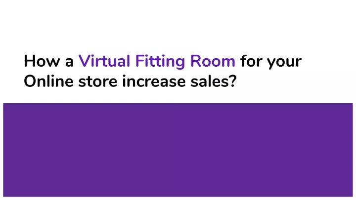 how a virtual fitting room for your online store increase sales