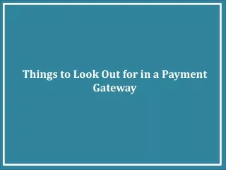 things to look out for in a payment gateway