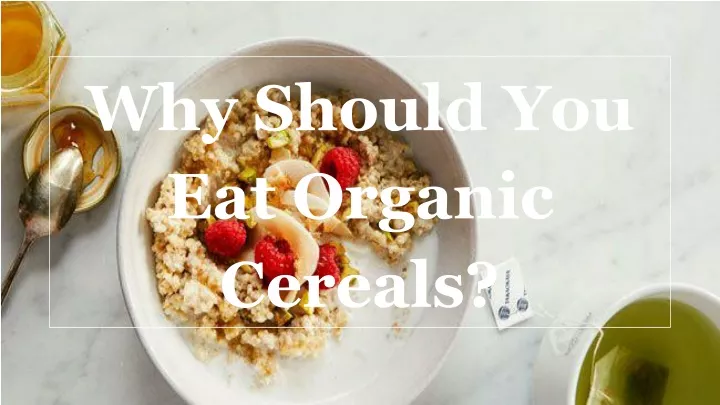 why should you eat organic cereals