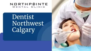 Enhance Your Natural Smile With Latest Technology Provided By Dentist Northwest Calgary